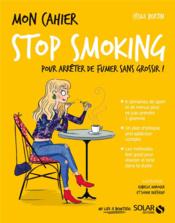 Vente  MON CAHIER ; stop smoking  - Sophie Ruffieux - Isabelle Maroger - Cécile BERTIN 