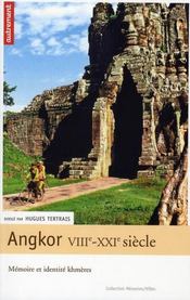Angkor VIII-XXI siècles ; mémoires et identités khmères - Intérieur - Format classique