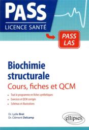 Biochimie structurale ; cours, fiches et QCM  - Clement Delcamp - Lydie Bret 