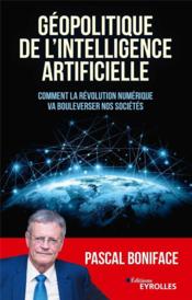 Géopolitique de l'intelligence artificielle  - Pascal Boniface 