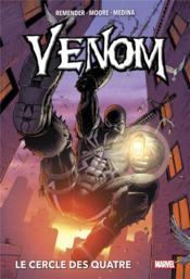 Venom ; Intégrale vol.2 ; t.3 et t.4 ; le cercle des quatre  - Lan Medina - REMENDER Rick - Tony Moore 