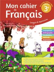 Mon cahier de français pour lire, écrire et parler ; mon cahier de français 3ème ; langue et expression  - Florence Randanne 