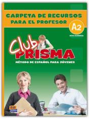 Club prisma ; carpeta de recursos para el profesor ; A2 - Couverture - Format classique