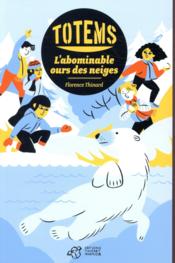 Totems t.5 ; l'abominable ours des neiges  - Florence Thinard 