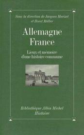 Allemagne-France ; lieux et mémoire d'une histoire commune - Couverture - Format classique