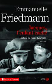 Jacques, l'enfant caché  - Emmanuelle Friedmann 
