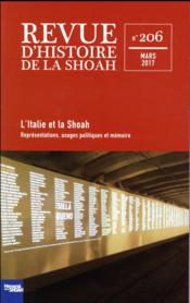 Revue d'histoire de la Shoah T.206 ; l'Italie et la Shoah ; représentations, usages politiques et mémoire  - Collectif - Memorial De La Shoah 