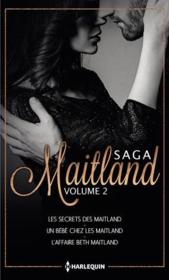 Vente  Saga Maitland t.2 ; les secrets des Maitland, un bébé chez les Maitland, l'affaire Beth Maitland  - Stella Bagwell - Jule McBride - Arlene James 