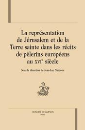 La représentation de Jérusalem et de la terre sainte dans les récits de pélerins européens au XVI siècle - Intérieur - Format classique