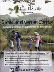 S'installer et vivre en Corrèze : découvrir le territoire, les opportunités, les témoignages...  - Gallianne Coudert 