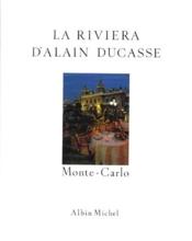 La Riviera d'Alain Ducasse : Monte-Carlo - Recettes au fil du temps - Couverture - Format classique