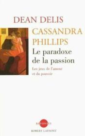 Le paradoxe de la passion ; les jeux de l'amour et du pouvoir - Couverture - Format classique