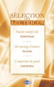 Vente  Fiancée malgré elle ; un mariage d'amour ; l'empreinte du passé  - Elizabeth Bevarly - Day Leclaire - Carole Mortimer 
