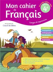Mon cahier de français pour lire, écrire et parler ; mon cahier de français 4ème : langue et expression  - Florence Randanne 