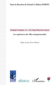 Territoires et entrepreneuriat les expériences des villes entrepreneuriales  - Gérard A. Kokou Dokou 