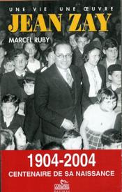 Jean Zay ; 1904-2004 centenaire de sa naissance - Couverture - Format classique