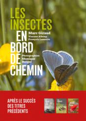 Les insectes en bord de chemin  - Monique Berger - François Lasserre - Marc Giraud - Vincent Albouy 