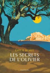 Les secrets de l'olivier  - Borrel Emilie - Emilie Borel 