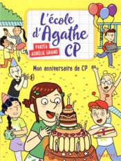 L'école d'Agathe - CP t.9 ; mon anniversaire de CP  - Pakita - Aurelie Grand 