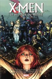 X-Men - la trilogie du messie ; Intégrale vol.2 ; le retour du messie  - Carey - Kyle - Collectif - Yost - Mike Choi - Craig Kyle - Finch - Fraction 