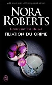 Lieutenant Eve Dallas t.29 ; filiation du crime  - Nora Roberts 