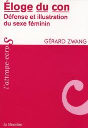 Éloge du con ; défense et illustration du sexe féminin - Couverture - Format classique