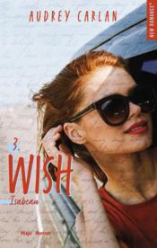 The wish t.3 ; Isabeau  - Audrey Carlan 