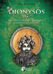 Dionysos : une étude du dieu Dionysos : histoire, mythe et traditions  - Bramshaw Vikki 