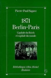 1871, berlin-paris, capitale du reich et capitale du monde - paris-berlin a l'aube du troisieme mill - Couverture - Format classique