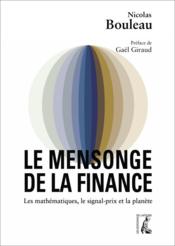 Le mensonge de la finance  - Nicolas Bouleau 