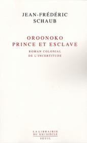 Oroonoko, prince et esclave ; roman colonial de l'incertitude - Couverture - Format classique