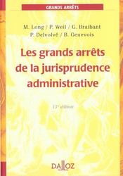 Les Grands Arrets De La Jurisprudence Administrative ; 13e Edition  - Prosper Weil - Pierre Delvolvé - Guy Braibant - Marceau Long - Bruno Genevois 