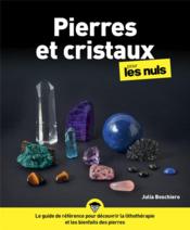 Pierres et cristaux pour les nuls  - Julia BOSCHIERO - Richard Boutin 