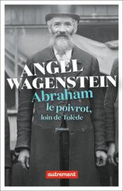 Vente  Abraham le poivrot, loin de Tolède  - Angel Wagenstein 