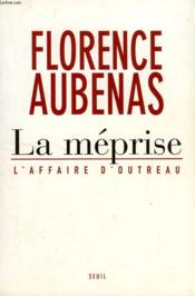 La méprise ; l'affaire d'Outreau - Couverture - Format classique