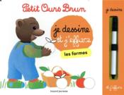 Vente  Petit Ours Brun ; je dessine et j'efface les formes  - Laura Bour - Danièle Bour - Céline Bour-Chollet 