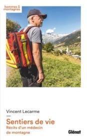 Sentiers de vie ; récits d'un médecin de montagne  - Vincent Lecarme 