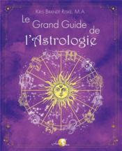Vente livre :  Le grand livre de l'astrologie : pour apprendre l'astrologie facilement  - Kris Riske Brandt 