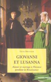 Giovanni et Lusanna ; amour et mariage à Florence pendant la Renaissance  - Gene A. Brucker 