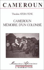Cameroun ; mémoire d'un colonisé - Couverture - Format classique