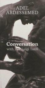 Conversation with Pier Luigi Tazzi  - Adel Abdessemed 