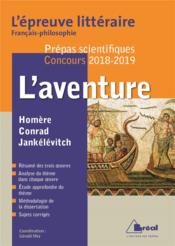 Français-philosophie ; l'aventure ; Homère, Conrad, Jankélévitch ; prépas scientifiques (concours 2018/2019)  - Gérald Sfez - Frédéric Bialecki - Collectif 