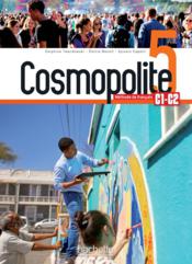 Cosmopolite 5 : livre de l'eleve + audio/video telechargeables - Couverture - Format classique