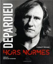 Depardieu, hors normes  - Laurent Delmas 