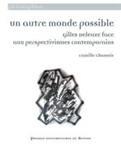 Un autre monde possible : Gilles Deleuze face aux perspectivismes contemporains  - Camille Chamois 