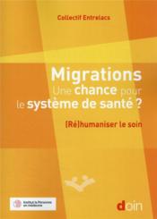 Migrations, une chance pour le système de santé ? (re)humaniser le soin  - Maria Texeira - Blandine Destremeau 
