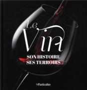 Vente  Le vin ; son histoire, ses terroirs  - Collectif Le Particulier 