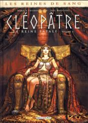 Les reines de sang - Cléopâtre, la reine fatale T.1  - Thierry Gloris - Marie Gloris - Joël Mouclier 