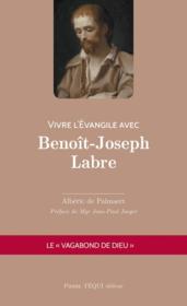Vivre l'évangile avec Benoît-Joseph Labre ; le 