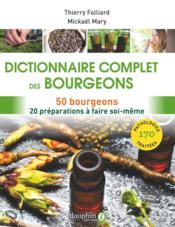 Vente  Dictionnaire complet des bourgeons : 50 bourgeons, 20 préparations à faire soi-même  - Thierry Folliard - Mickael Mary 